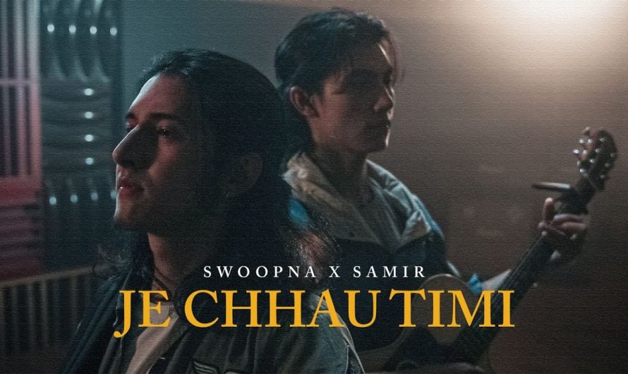 Je Chhau Timi Song Lyrics – Swoopna Suman x Samir Shrestha