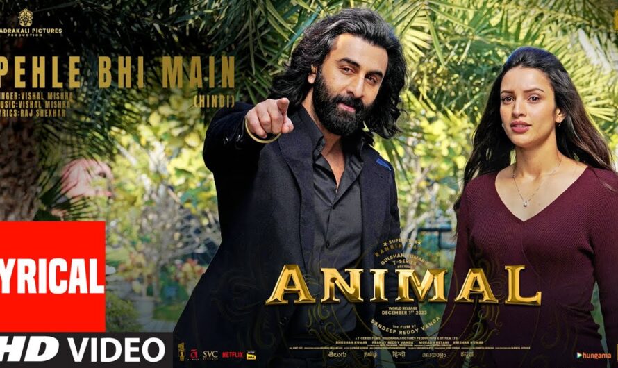 PEHLE BHI MAIN SONG LYRICS: ANIMAL | Ranbir Kapoor,Tripti Dimri